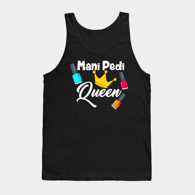 Mani Pedi Queen nail tech Tank Top by maxcode